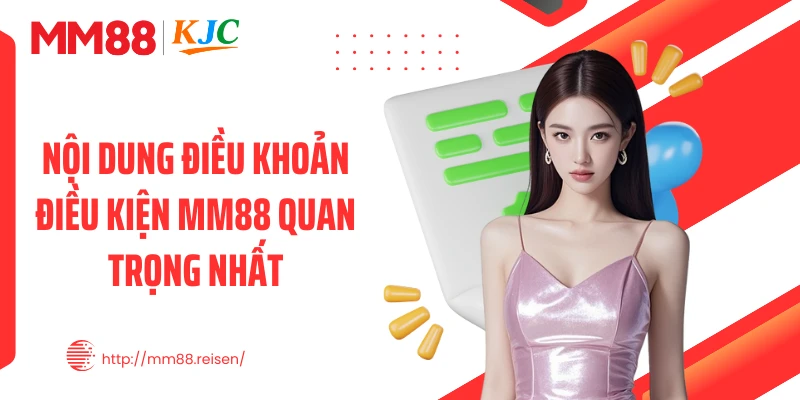 Nội dung điều khoản điều kiện MM88 quan trọng nhất